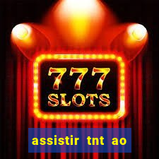 assistir tnt ao vivo gratis online